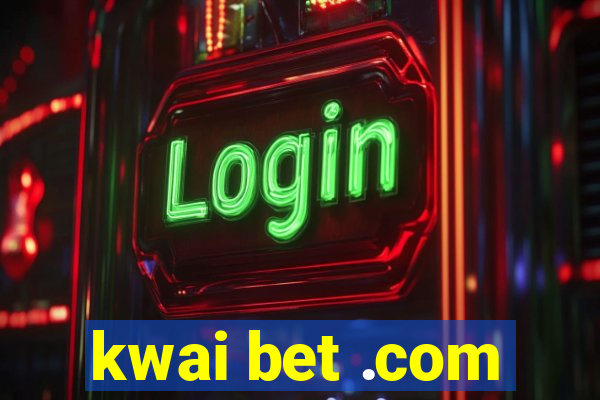 kwai bet .com